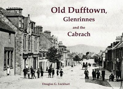 Cover for Douglas G. Lockhart · Old Dufftown, Glenrinnes and the Cabrach (Paperback Book) (2016)