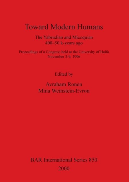Cover for Avraham Ronen · Toward Modern Humans: The Yabrudian and Micoquian, 400-50 K-Years Ago (Innbunden bok) (2000)