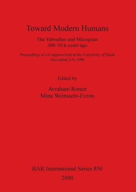 Cover for Avraham Ronen · Toward Modern Humans: The Yabrudian and Micoquian, 400-50 K-Years Ago (Gebundenes Buch) (2000)