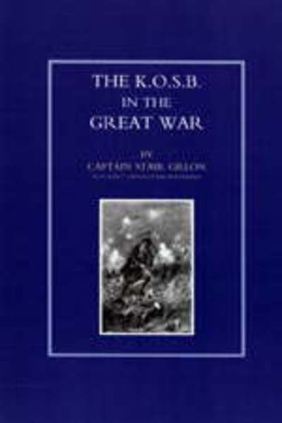 Cover for Stair Gillon · K.O.S.B in the Great War (Paperback Book) [New ed of 1930 edition] (2002)