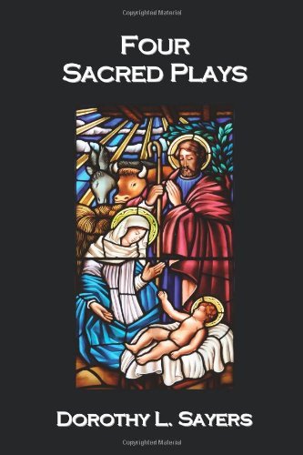 Four Sacred Plays - Dorothy L. Sayers - Kirjat - Benediction Classics - 9781849024563 - maanantai 2. toukokuuta 2011