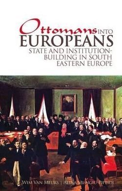 Cover for Wim P. van Meurs · Ottomans into Europeans: State and Institution-building in South-Eastern Europe (Hardcover Book) (2010)