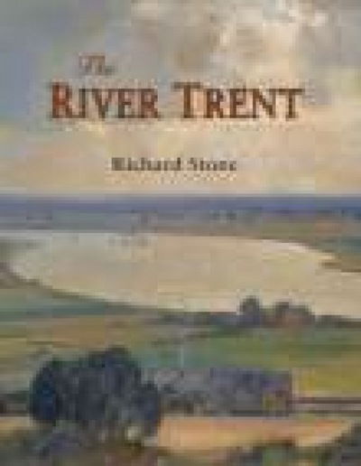 The River Trent - Richard Stone - Książki - The History Press Ltd - 9781860773563 - 5 października 2008