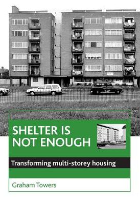 Cover for Graham Towers · Shelter is not enough: Transforming multi-storey housing (Paperback Book) (2000)