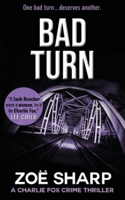 Cover for Zoe Sharp · Bad Turn: Charlie Fox Crime Mystery Thriller Series - Charlie Fox (Paperback Book) (2019)