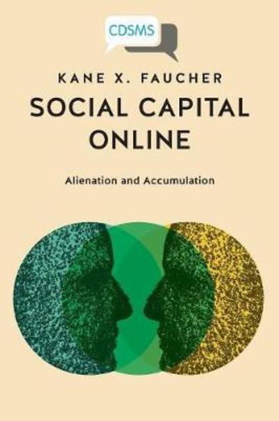 Cover for Kane X Faucher · Social Capital Online : Alienation and Accumulation (Pocketbok) (2018)