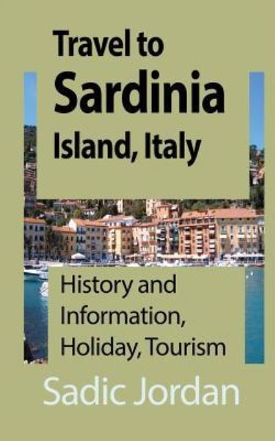 Cover for Sadic Jordan · Travel to Sardinia Island, Italy (Paperback Book) (2017)