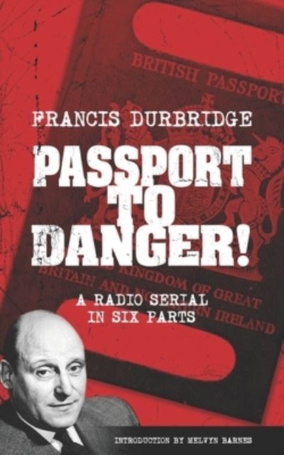 Passport to Danger! (Scripts of the Six Part Radio Serial) - Melvyn Barnes - Livros - Williams and Whiting - 9781912582563 - 13 de agosto de 2022