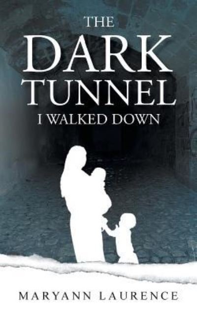 Cover for Maryann Laurence · The Dark Tunnel I Walked Down (Taschenbuch) (2018)