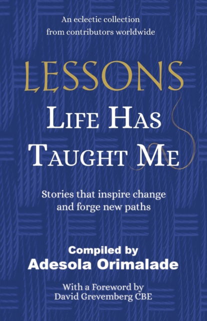 Cover for Adesola Orimalade · Lessons Life Has Taught Me: Stories that inspire change and forge new paths (Paperback Book) (2023)