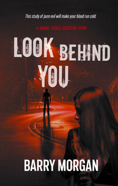Look Behind You: A Robert Steele detective story - The Detective Robert Steele series - Barry Morgan - Books - The Conrad Press - 9781914913563 - April 21, 2022
