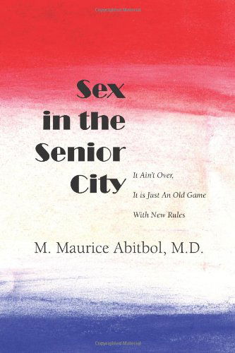 Cover for M. Maurice Abitbol Md · Sex in the Senior City (Paperback Book) (2007)
