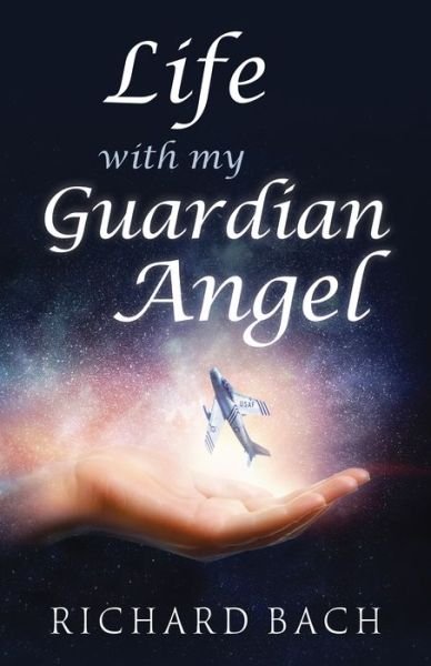 Cover for Bach, Richard (Richard Bach) · Life with My Guardian Angel (Paperback Bog) (2018)