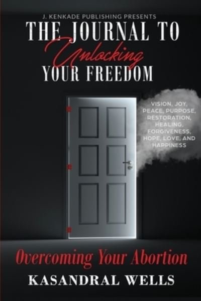 Cover for Kasandral Wells · The Journal to Unlocking Your Freedom (Paperback Book) (2020)