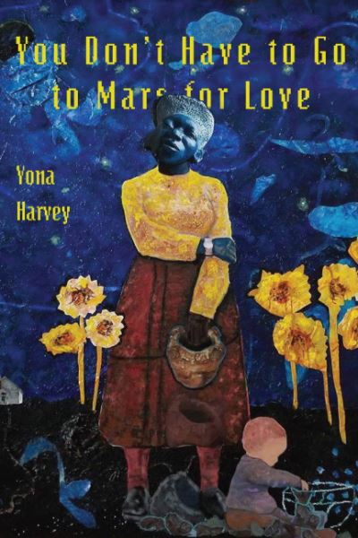 Cover for Yona Harvey · You Don?t Have to Go to Mars for Love (Paperback Book) (2020)