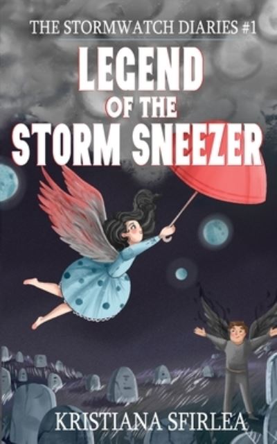 Cover for Kristiana Sfirlea · Legend of the Storm Sneezer - The Stormwatch Diaries (Paperback Book) (2020)