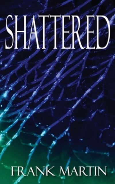 Cover for Frank Martin · Shattered (Paperback Book) (2020)