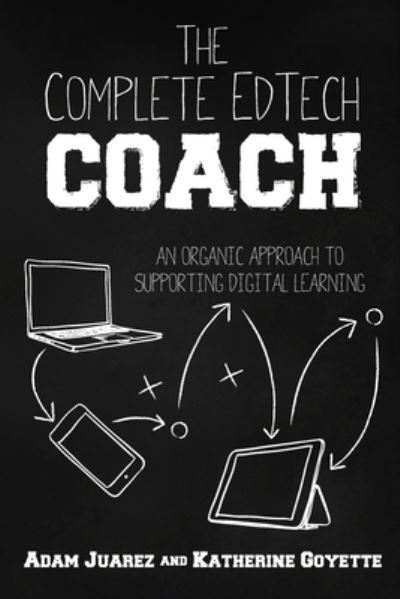 Cover for Adam Juarez · The Complete EdTech Coach: An Organic Approach to Supporting Digital Learning (Pocketbok) (2020)