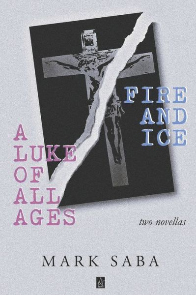 Cover for Mark Saba · A LUKE of ALL AGES and FIRE and ICE (Paperback Book) (2020)