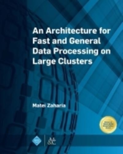 Cover for Matei Zaharia · An Architecture for Fast and General Data Processing on Large Clusters (Taschenbuch) (2016)