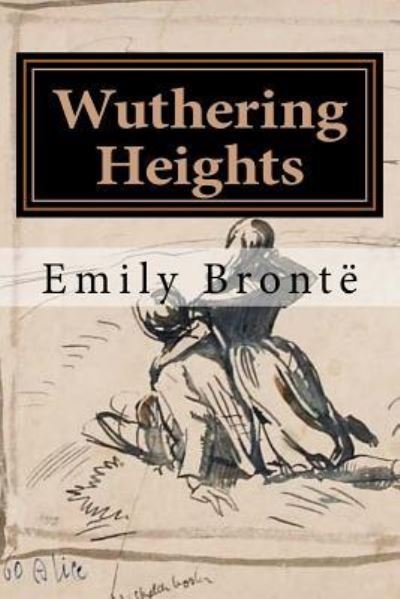 Wuthering Heights - Emily Bronte - Books - Createspace Independent Publishing Platf - 9781978005563 - October 6, 2017
