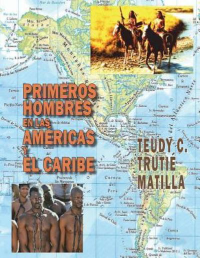 Cover for Teudy C Trutie Matilla · Primeros hombres en las Americas y El Caribe (Paperback Bog) (2018)