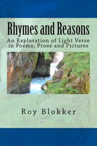 Rhymes and Reasons - Roy Blokker - Livros - Createspace Independent Publishing Platf - 9781981298563 - 2 de dezembro de 2017
