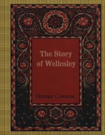 Cover for Florence Converse · The Story of Wellesley (Paperback Book) (2017)