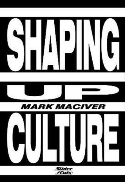 Cover for Mark Maciver · Shaping Up Culture (Pocketbok) (2019)