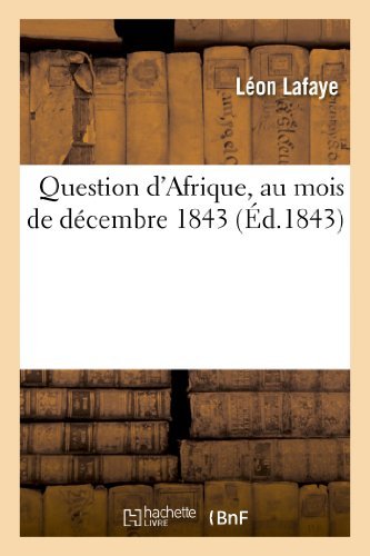 Cover for Lafaye-l · Question D'afrique, Au Mois De Decembre 1843 (Paperback Bog) [French edition] (2013)