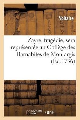 Cover for Voltaire · Zayre, Tragedie, Sera Representee Au College Des Barnabites De Montargis (Paperback Bog) (2013)