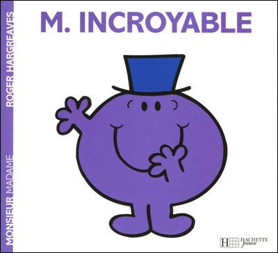 Collection Monsieur Madame (Mr Men & Little Miss): Monsieur Incroyable - Roger Hargreaves - Books - Hachette - Jeunesse - 9782012245563 - June 29, 2018