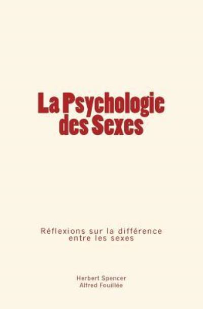 La Psychologie des Sexes - Alfred Fouillee - Kirjat - Editions Le Mono - 9782366593563 - tiistai 29. marraskuuta 2016