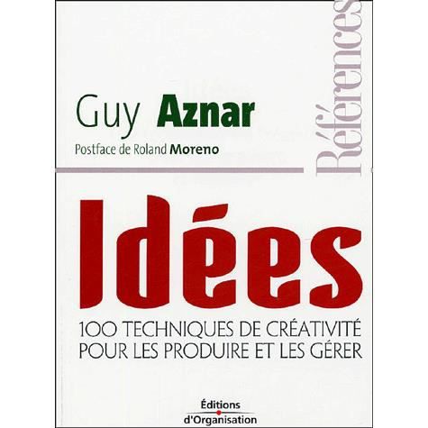 Cover for Guy Aznar · Idees: 100 techniques de creativite pour les produire et les gerer (Paperback Book) (2005)