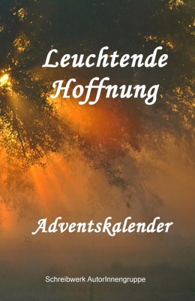 Cover for Schreibwerk Autorinnengruppe · Leuchtende Hoffnung (Paperback Book) (2019)