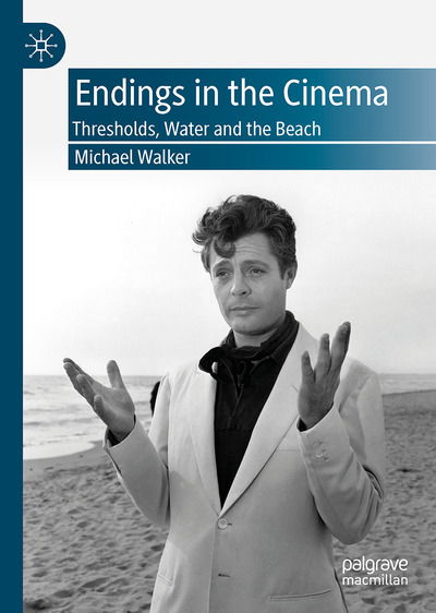 Cover for Michael Walker · Endings in the Cinema: Thresholds, Water and the Beach (Hardcover Book) [1st ed. 2020 edition] (2020)