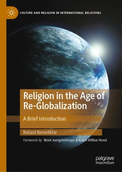 Cover for Roland Benedikter · Religion in the Age of Re-Globalization: A Brief Introduction - Culture and Religion in International Relations (Innbunden bok) [1st ed. 2022 edition] (2021)