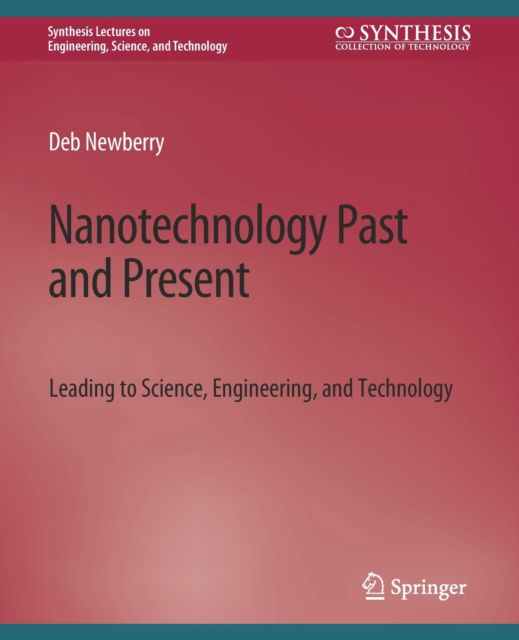 Cover for Deb Newberry · Nanotechnology Past and Present - Synthesis Lectures on Engineering, Science, and Technology (Paperback Book) (2020)
