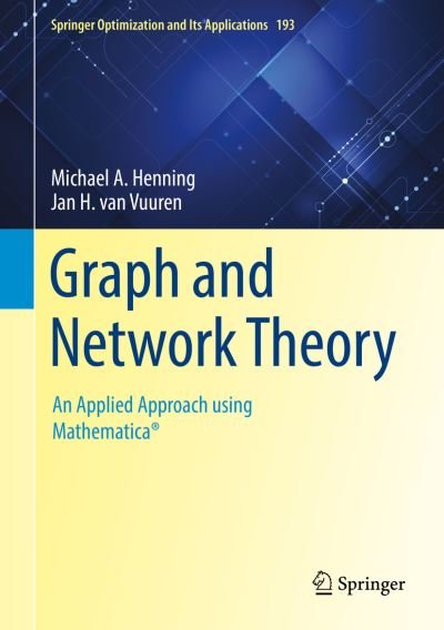 Cover for Michael A. Henning · Graph and Network Theory: An Applied Approach using Mathematica® - Springer Optimization and Its Applications (Inbunden Bok) [1st ed. 2022 edition] (2022)