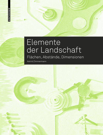 Cover for Astrid Zimmermann · Elemente der Landschaft: Flachen, Abstande, Dimensionen (Paperback Book) (2019)