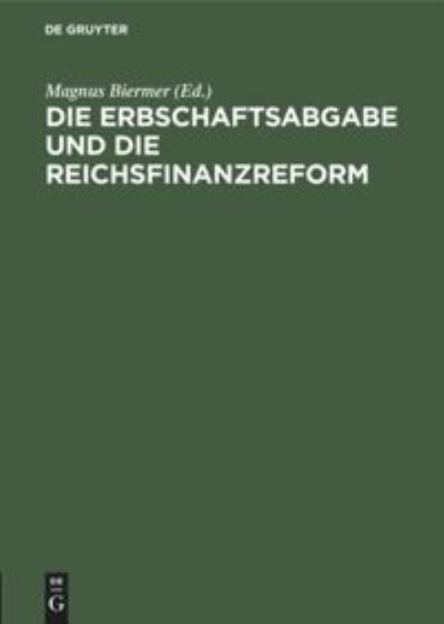 Cover for Magnus Biermer · Die Erbschaftsabgabe und die Reichsfinanzreform (Book) (1909)