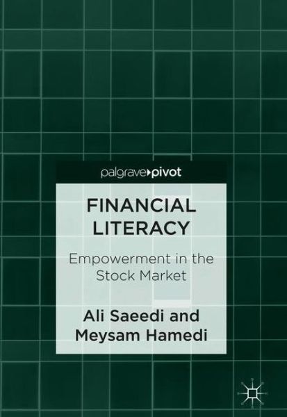 Cover for Ali Saeedi · Financial Literacy: Empowerment in the Stock Market (Hardcover Book) [1st ed. 2018 edition] (2018)
