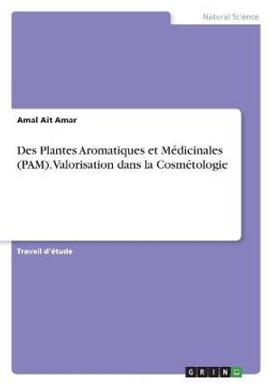 Cover for Amal Ait Amar · Des Plantes Aromatiques et Medicinales (PAM). Valorisation dans la Cosmetologie (Paperback Book) (2022)