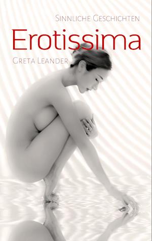 Cover for Greta Leander · Sinnliche Geschichten - Erotissima (Paperback Book) (2022)