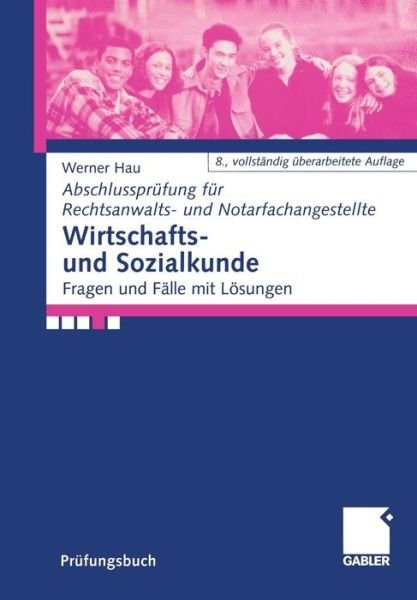 Wirtschafts- und Sozialkunde - Abschlussprufung Fur Rechtsanwalts- and Notarfachangestellte - Werner Hau - Kirjat - Gabler - 9783409897563 - tiistai 16. elokuuta 2005