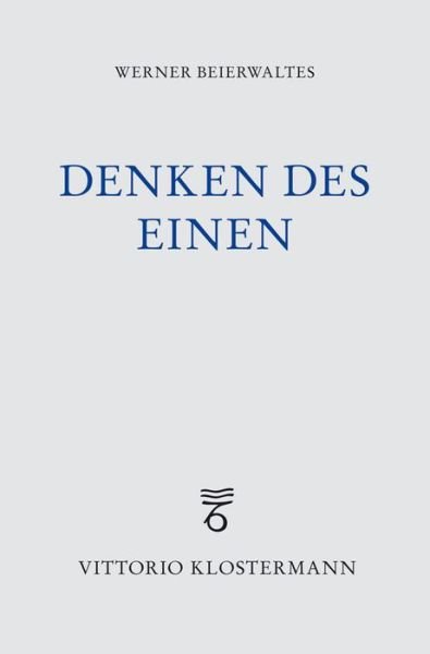 Denken des Einen - Beierwaltes - Books -  - 9783465039563 - July 1, 2016