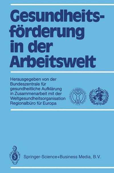 Cover for Annette Kaplun · Gesundheitsfoerderung in Der Arbeitswelt: Aufklarung in Zusammenarbeit Mit Der Weltgesundheitsorganisation, Regionalburo Fur Europa (Paperback Book) [1989 edition] (1989)