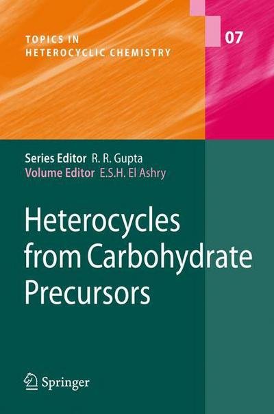 Cover for R R Gupta · Heterocycles from Carbohydrate Precursors - Topics in Heterocyclic Chemistry (Innbunden bok) [2007 edition] (2007)