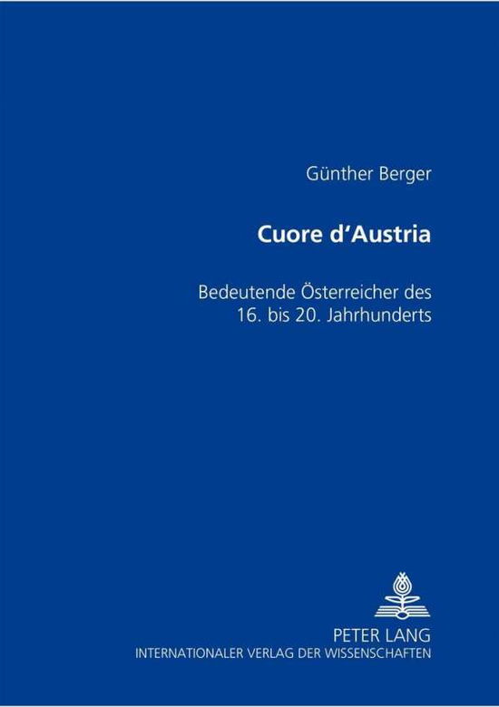 Cover for Gunther Berger · Cuore d'Austria: Bedeutende Oesterreicher Des 16. Bis 20. Jahrhunderts (Paperback Book) [German edition] (2004)