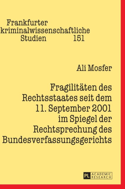 Cover for Ali Mosfer · Fragilitaeten Des Rechtsstaates Seit Dem 11. September 2001 Im Spiegel Der Rechtsprechung Des Bundesverfassungsgerichts - Frankfurter Kriminalwissenschaftliche Studien (Hardcover Book) (2015)